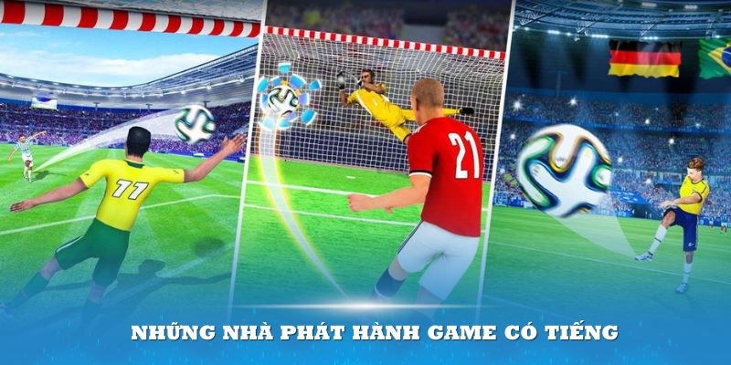 Những nhà phát hành game có tiếng tạo nên sự uy tín cao cho đơn vị