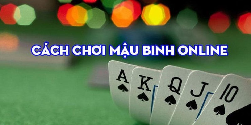 Mậu Binh Online: Trò Chơi Đặt Cược Giúp Bạn Thực Hiện Ước Mơ